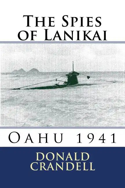 The Spies of Lanikai: Oahu 1941 - Paperback