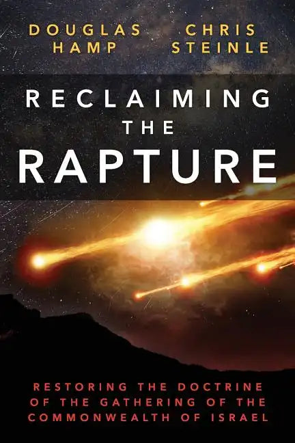 Reclaiming the Rapture: Restoring the Doctrine of the Gathering of the Commonwealth of Israel - Paperback