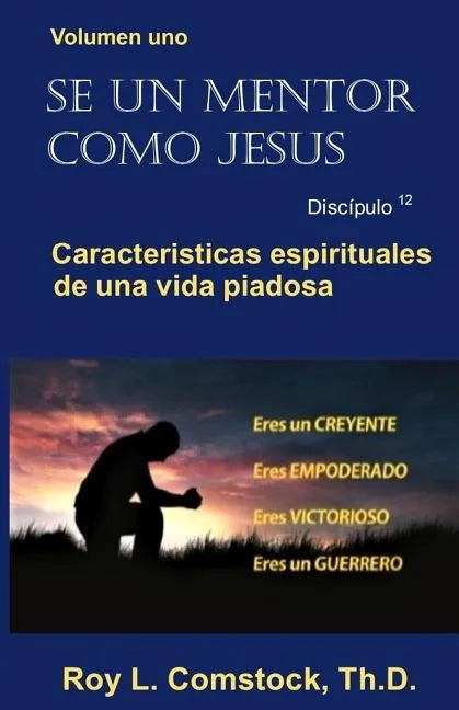 Se un mentor como Jesus / Mentoring His Way (Spanish Edition): Volumen uno - Características espirituales de una vida viadosa (Spiritual Characteristi - Paperback