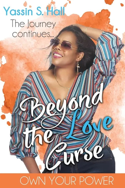 Beyond the Love Curse: The Journey Continues Own Your Power - Paperback