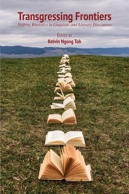Transgressing Frontiers: Shifting Rhetorics in Linguistic and Literary Discourses - Paperback