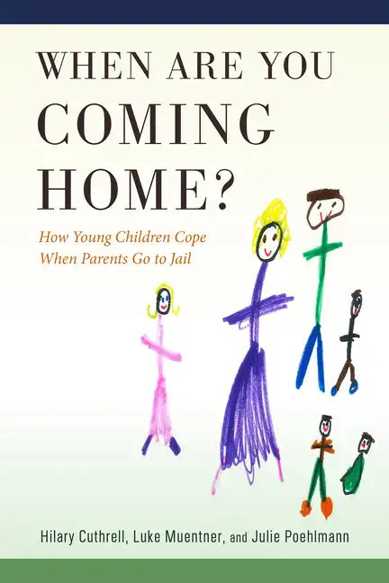 When Are You Coming Home?: How Young Children Cope When Parents Go to Jail - Paperback