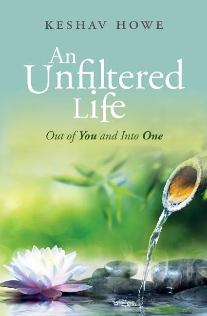 An Unfiltered Life: Out of You and Into One - Paperback