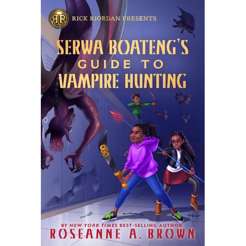 Rick Riordan Presents: Serwa Boateng's Guide to Vampire Hunting-A Serwa Boateng Novel Book 1 - Hardcover