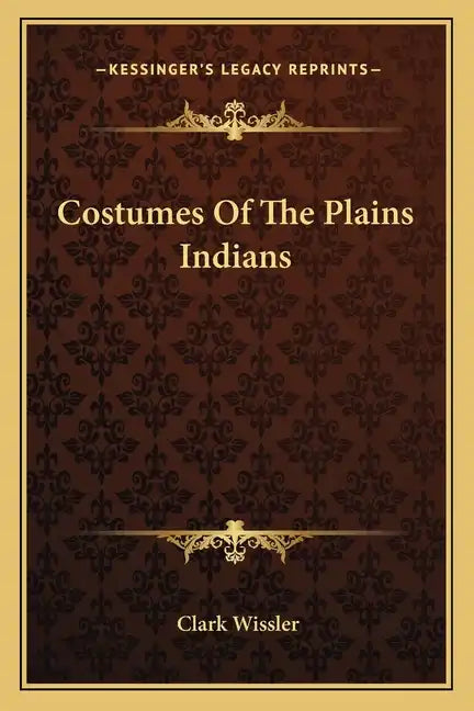 Costumes of the Plains Indians - Paperback