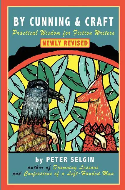 By Cunning & Craft: Practical Wisdom for Fiction Writers - Paperback