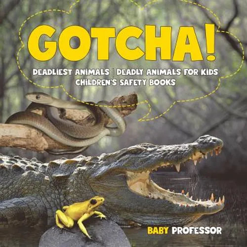 Gotcha! Deadliest Animals Deadly Animals for Kids Children's Safety Books - Paperback
