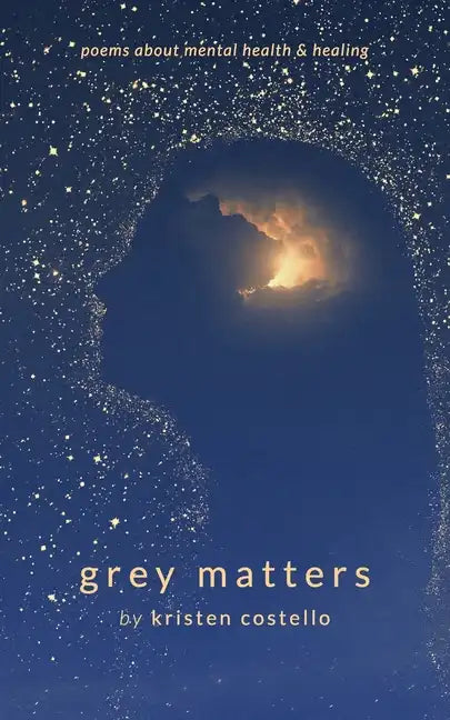 Grey Matters: Poems About Mental Health and Healing - Paperback