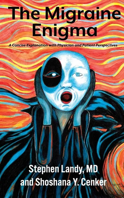 The Migraine Enigma: A Concise Explanation with Physician and Patient Perspectives - Paperback