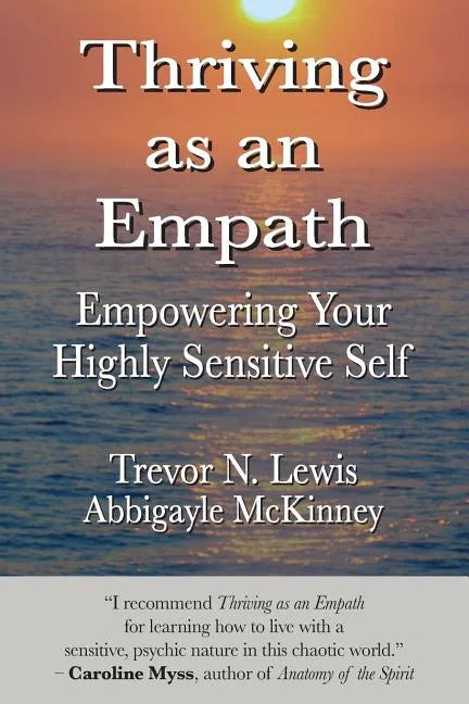 Thriving As An Empath: Empowering Your Highly Sensitive Self - Paperback