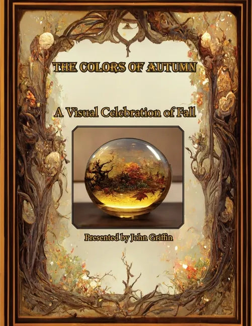 The Colors of Autumn, A visual Celebration of Fall - Paperback