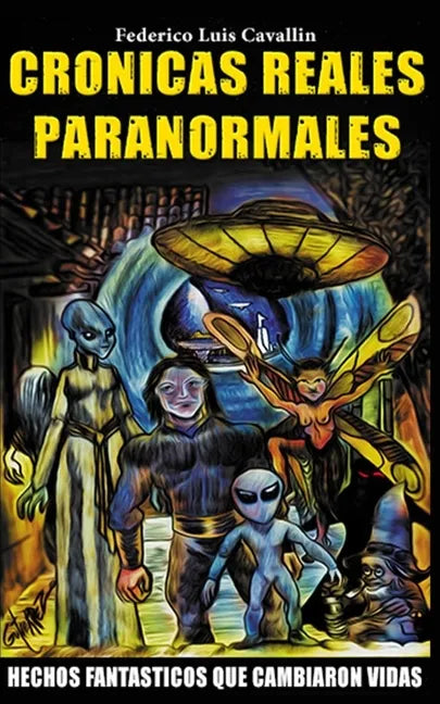 Cronicas Reales Paranormales: Hechos Fantasticos Que Cambiaron Vidas - Paperback