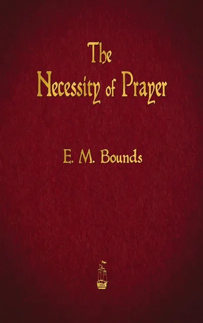 The Necessity of Prayer - Hardcover