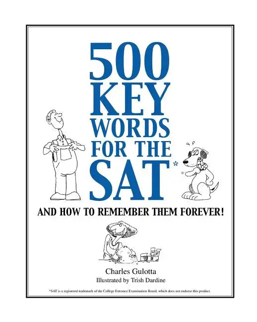 500 Key Words for the SAT: And How To Remember Them Forever! - Paperback