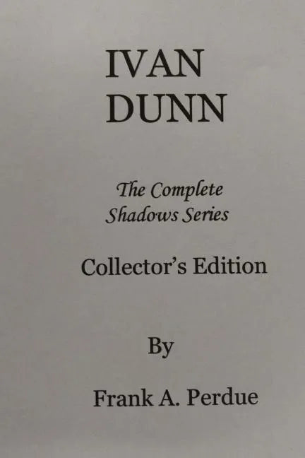 Ivan Dunn: The Complete Shadows Series-Collector's Edition - Paperback