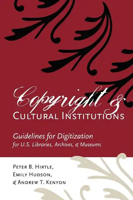 Copyright and Cultural Institutions: Guidelines for Digitization for U.S. Libraries, Archives, and Museums - Paperback