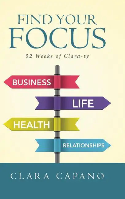 Find Your Focus: 52 Weeks of Clara-ty - Hardcover