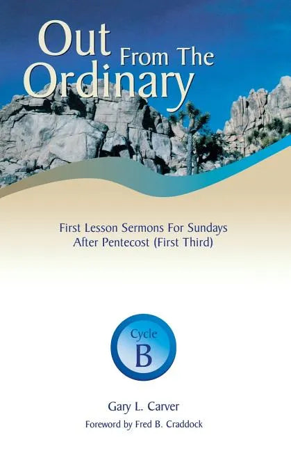 Out from the Ordinary: First Lesson Sermons for Sundays After Pentecost (First Third): Cycle B - Paperback