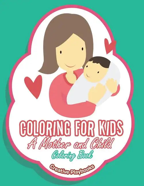 Coloring For Kids: A Mother and Child Coloring Book - Paperback