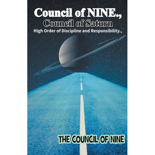 Council of NINE Council of Saturn High Order of Discipline and Responsibility - Paperback