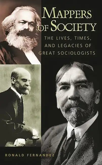 Mappers of Society: The Lives, Times, and Legacies of Great Sociologists - Paperback