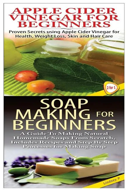Apple Cider Vinegar for Beginners & Soap Making for Beginners - Paperback