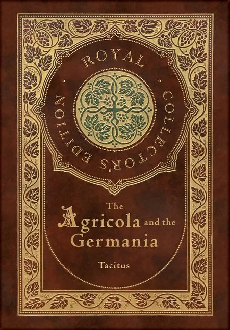 The Agricola and Germania (Royal Collector's Edition) (Annotated) (Case Laminate Hardcover with Jacket) - Hardcover
