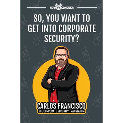 So, You Want to Get into Corporate Security? - Paperback