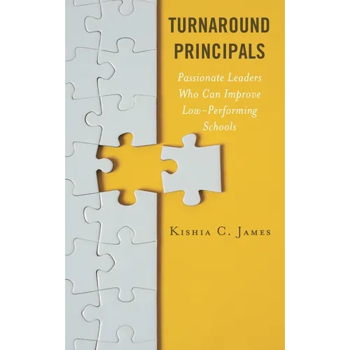 Turnaround Principals: Passionate Leaders Who Can Improve Low-Performing Schools - Paperback