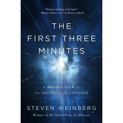 The First Three Minutes: A Modern View of the Origin of the Universe - Paperback