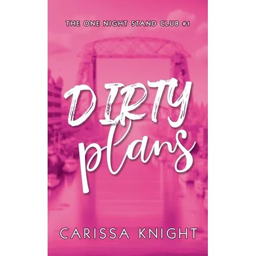 Dirty Plans: A Childhood Best Friends, Second-Chance, Small-Town Steamy Contemporary Romance - Paperback