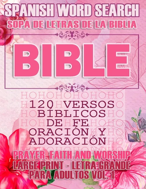 Spanish Bible Word Search (Sopa de letras de la Biblia) 120 Versos bíblicos de fe, oración y adoración (Faith, Prayer and Wordship) Large Print - Letr - Paperback