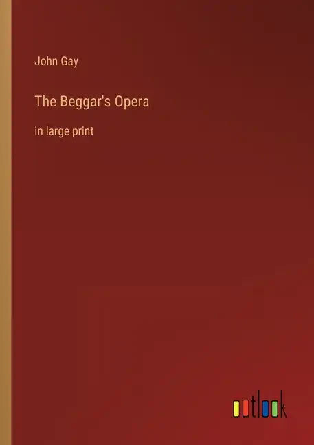 The Beggar's Opera: in large print - Paperback