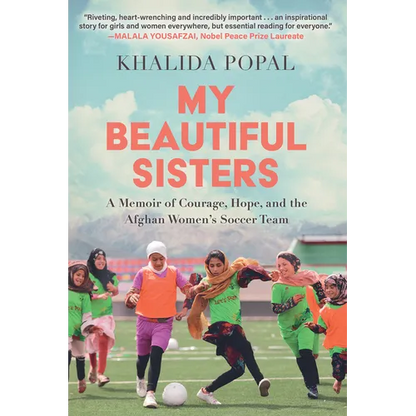 My Beautiful Sisters: A Memoir of Courage, Hope, and the Afghan Women's Soccer Team - Hardcover