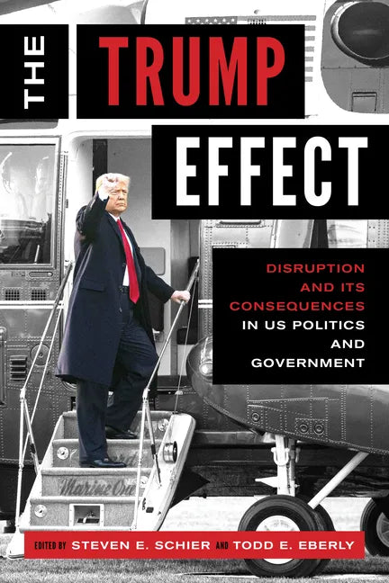 The Trump Effect: Disruption and Its Consequences in US Politics and Government - Paperback
