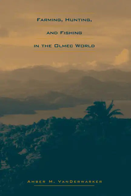 Farming, Hunting, and Fishing in the Olmec World - Paperback
