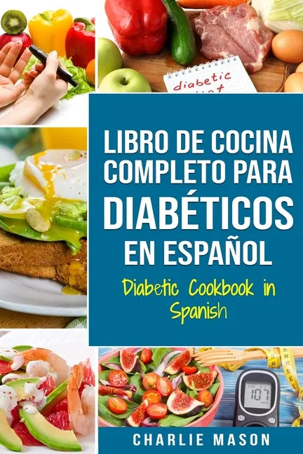 LIBRO DE COCINA COMPLETO PARA DIABÉTICOS En Español / Diabetic Cookbook in Spanish - Paperback
