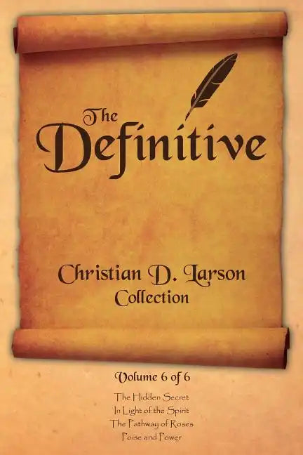 Christian D. Larson - The Definitive Collection - Volume 6 of 6 - Paperback