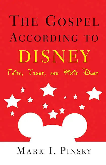 Gospel According to Disney: Faith, Trust, and Pixie Dust - Paperback