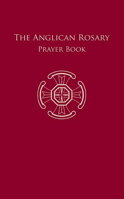 The Anglican Rosary: Prayer Book - Paperback