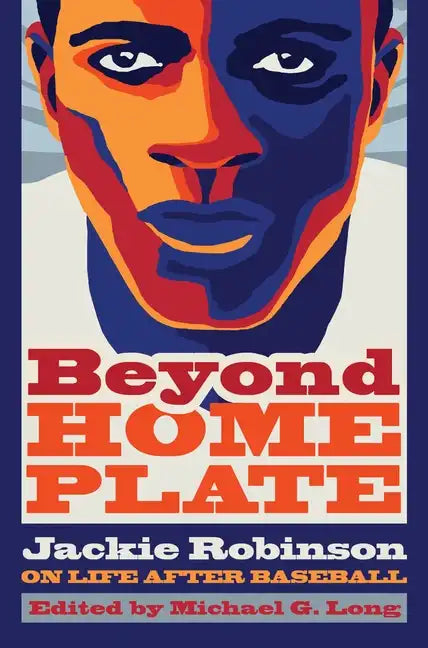Beyond Home Plate: Jackie Robinson on Life After Baseball - Hardcover