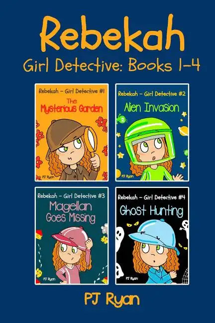 Rebekah - Girl Detective Books 1-4: Fun Short Story Mysteries for Children Ages 9-12 (The Mysterious Garden, Alien Invasion, Magellan Goes Missing, Gh - Paperback