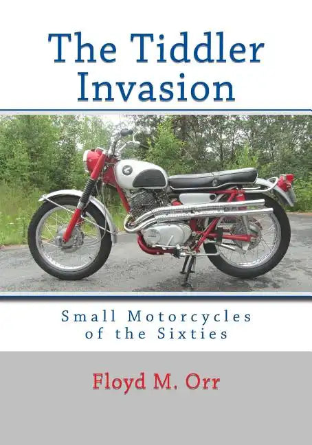 The Tiddler Invasion: Small Motorcycles of the Sixties - Paperback