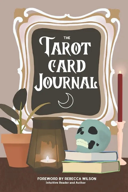 The Tarot Card Journal: A Guided Workbook to Create Your Own Intuitive Reading Reference Guide, With Reading Records - Paperback
