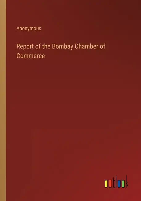 Report of the Bombay Chamber of Commerce - Paperback