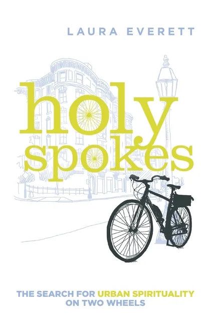 Holy Spokes: The Search for Urban Spirituality on Two Wheels - Paperback