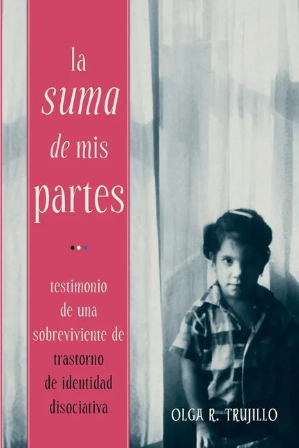 La Suma de Mis Partes: Testimonio de una Sobreviviente de Trastorno de Identidad Disociativa - Paperback