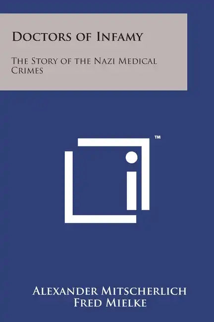 Doctors of Infamy: The Story of the Nazi Medical Crimes - Paperback