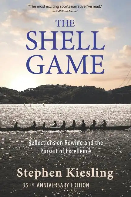 The Shell Game: Reflections on Rowing and the Pursuit of Excellence - Paperback