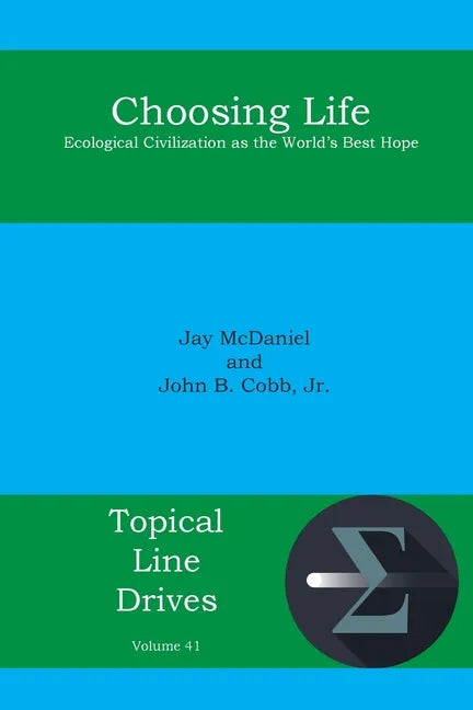 Choosing Life: Ecological Civilization as the World's Best Hope - Paperback